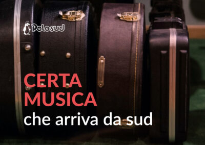 CERTA MUSICA CHE ARRIVA DA SUD